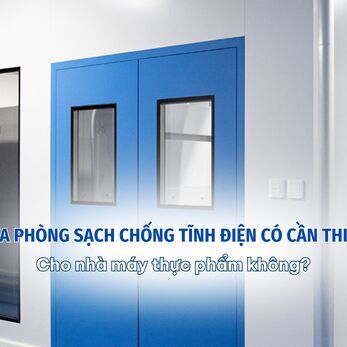 Cửa phòng sạch chống tĩnh điện có cần thiết cho nhà máy thực phẩm không?