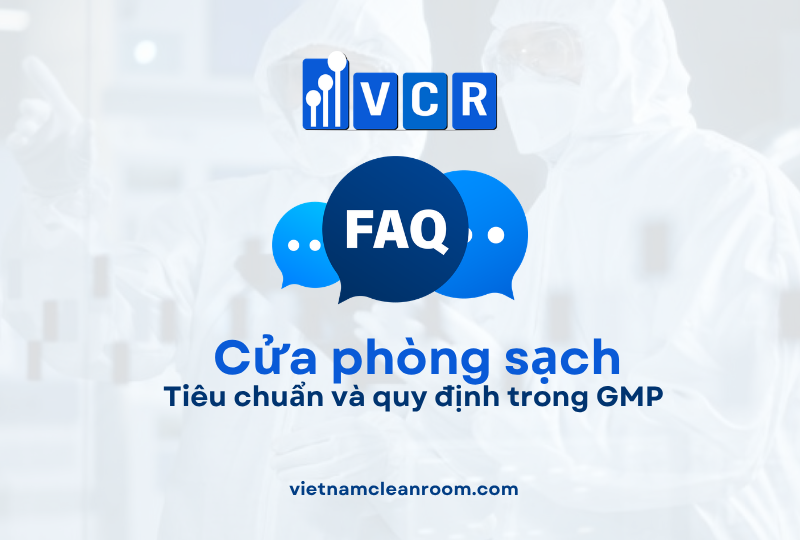 FAQ: Cửa phòng sạch – Tiêu chuẩn và quy định trong GMP